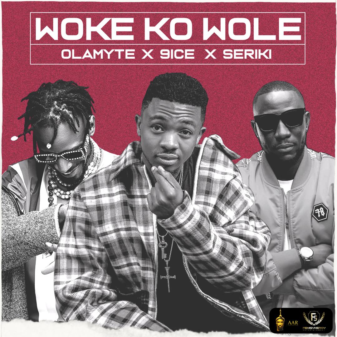 Olamyte X 9Ice X Seriki - Woke Ko Wole