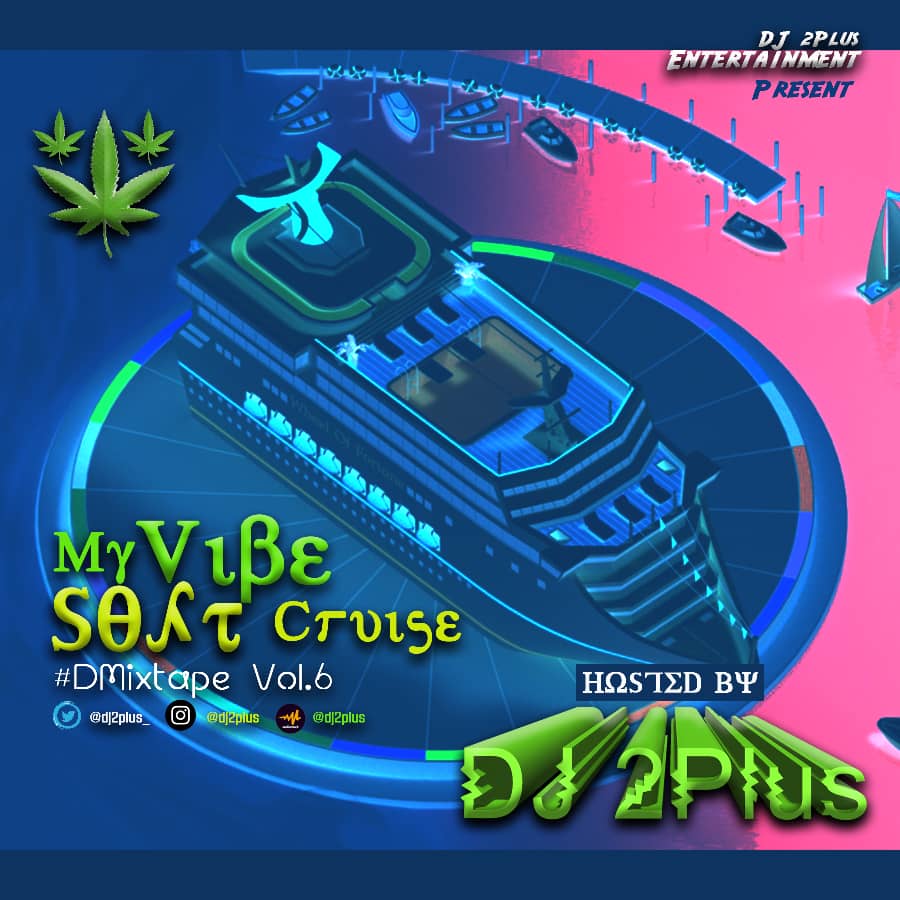 Dj 2Plus - My Vibe Soft Cruise VOL6 MIXTAPE